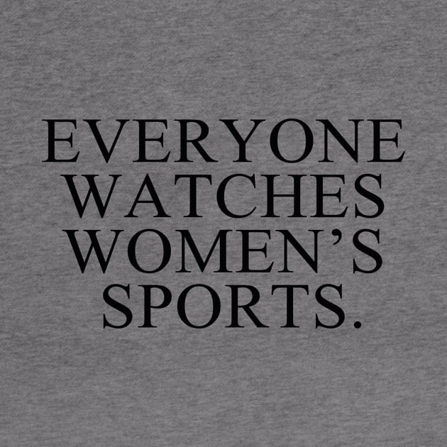 Everyone Watches Women’s Sports by Sunoria